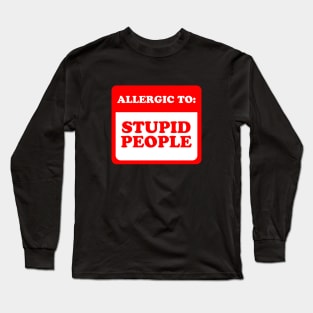 Allergic To Stupid People Long Sleeve T-Shirt